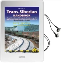 Trans-Siberian Handbook: The Trailblazer Guide to the Trans-Siberian Railway Journey Includes Guides to 25 Cities Audiobook download free by Bryn Thomas