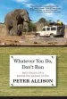 Audiobook Whatever you do, Don'T run: True Tales of a Botswana Safari Guide author Peter Allison