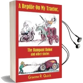 A Reptile on my Tractor: The Rampant Robot and Other Stories Audiobook download free by Graeme R. Quick