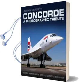 Concorde: A Photographic Tribute Audiobook download free by Adrian Meredith