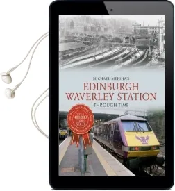 Edinburgh Waverley Station Through Time Audiobook download free by Michael Meighan