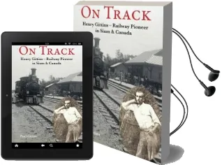 On Track: Henry Gittins - Railway Pioneer in Siam and Canada Audiobook download free by Paul Gittins