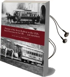 Pioneers of the Street Railway in the Usa, Street Tramways in the Uk...And Elsewehere Audiobook download free by John R. Stevens