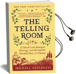 The Telling Room: A Tale of Love, Betrayal, Revenge, and the World'S Greatest Piece of Cheese Audiobook download free by Michael Paterniti