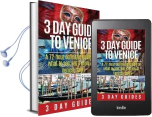 3 day Guide to Venice: A 72-Hour Definitive Guide on What to See, eat and Enjoy in Venice, Italy Audiobook download free by 3 Day City Guides
