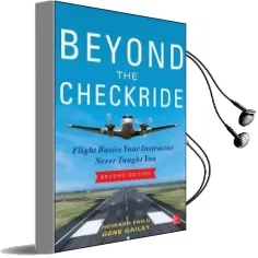 Beyond the Checkride: Flight Basics Your Instructor Never Taught You, Second Edition Audiobook download free by Howard Fried