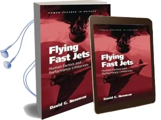 Flying Fast Jets: Human Factors and Performance Limitations Audiobook download free by David G. Newman