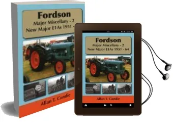 Fordson Major Miscellany - 2 new Major E1As 1951-64: 2 Audiobook download free by Allan T. Condie