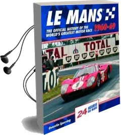 Le Mans: The Official History of the World'S Greatest Motor Race, 1960-69 Audiobook download free by Quentin Spurring