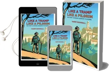 Like a Tramp, Like a Pilgrim: On Foot, Across Europe to Rome Audiobook download free by Harry Bucknall