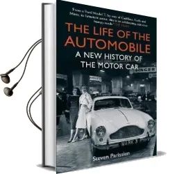 The Life of the Automobile: A new History of the Motor car Audiobook download free by Steven Parissien