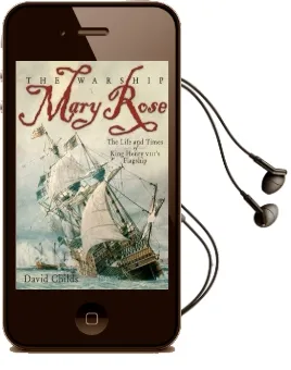 The Warship Mary Rose: The Life & Times of King Henry Viii'S Flagship Audiobook download free by David Childs