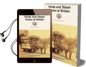 Horse and Steam Trams of Britain Audiobook download free by David Gladwin