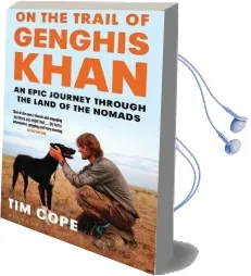 On the Trail of Genghis Khan: An Epic Journey Through the Land of the Nomads Audiobook download free by Tim Cope