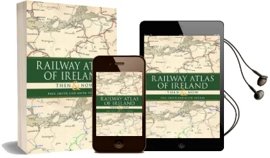 Railway Atlas of Ireland Then & now Audiobook download free by Dr. Paul Smith