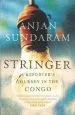 Audiobook Stringer: A Reporter'S Journey in the Congo author Anjan Sundaram