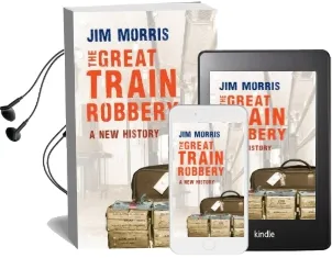 The Great Train Robbery: A new History Audiobook download free by Jim Morris