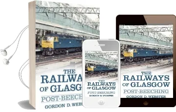 The Railways of Glasgow: Post-Beeching Audiobook download free by Gordon D. Webster