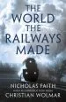 Audiobook The World the Railways Made: Christian Wolmar'S Railway Library author Nicholas Faith