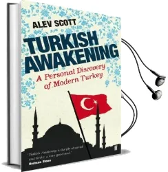Turkish Awakening: A Personal Discovery of Modern Turkey Audiobook download free by Alev Scott