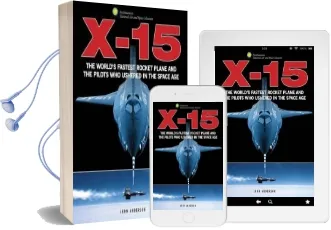 X-15: The World'S Fastest Rocket Plane and the Pilots who Ushered in the Space age Audiobook download free by John David Anderson