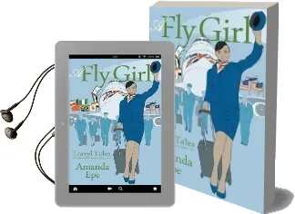 A fly Girl: Travel Tales of an Exotic British Airways Cabin Crew Audiobook download free by Amanda Epe