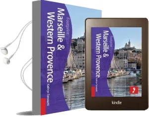 Marseille & Western Provence Footprint Focus Guide: Includes Aix-En-Provence, Arles, Avignon, les Baux, Camargue Audiobook download free by Kathryn Tomasetti