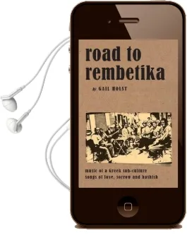 Road to Rembetika: Music of a Greek Sub-Culture - Songs of Love, Sorrow and Hashish Audiobook download free by Gail Holst Warhaft