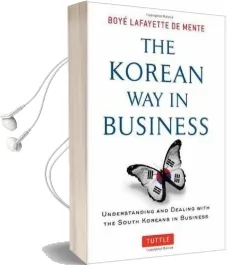 The Korean way in Business: Understanding and Dealing With the South Koreans in Business Audiobook download free by Boye Lafayette De Mente