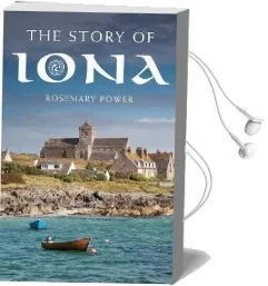 The Story of Iona: An Illustrated History and Guide Audiobook download free by Rosemary Power