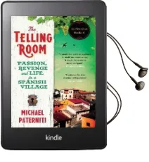 The Telling Room: Passion, Revenge and Life in a Spanish Village Audiobook download free by Michael Paterniti