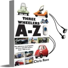 Three-Wheelers a-z: The Definitive Encyclopaedia of Three-Wheeled Vehicles From 1940 to Date Audiobook download free by Chris Rees