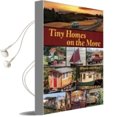 Tiny Homes on the Move: Wheels and Water Audiobook download free by Lloyd Kahn