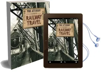 A Century of Railway Travel Audiobook download free by Paul Atterbury