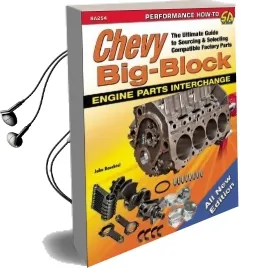 Chevy Big-Block Engine Parts Interchange: The Ultimate Guide to Sourcing and Selecting Compatible Factory Parts Audiobook download free by John Baechtel
