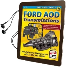 Ford aod Transmissions: Rebuilding and Modifying the Aod, Aode and 4R70W Audiobook download free by George Reid