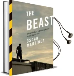 The Beast: Riding the Rails and Dodging Narcos on the Migrant Trail Audiobook download free by Oscar J. Martinez