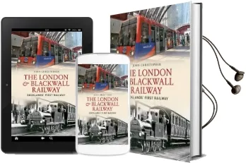 The London & Blackwall Railway: Dockland'S First Railway Audiobook download free by John Christopher