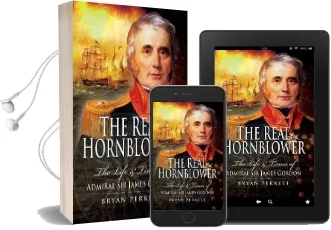 The Real Hornblower: The Life and Times of Admiral sir James Gordon Audiobook download free by Bryan Perrett