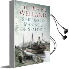 The River Welland, Shipping & Mariners of Spalding Audiobook download free by Keith Seaton