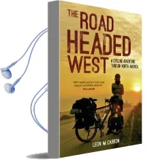 The Road Headed West: A Cycling Adventure Through North America Audiobook download free by Leon Mccarron