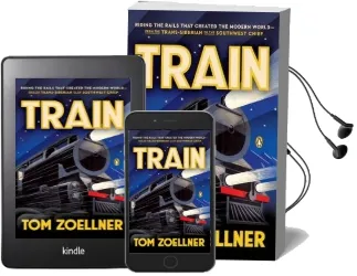 Train: Riding the Rails That Created the Modern World - From the Trans-Siberian to the Southwest Chief Audiobook download free by Tom Zoellner