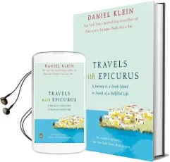 Travels With Epicurus: A Journey to a Greek Island in Search of a Fulfilled Life Audiobook download free by Legal Officer Daniel Klein