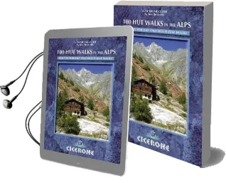 100 hut Walks in the Alps: Routes for day Walks and Overnight Stays in France, Switzerland, Italy, Austria and Slovenia Audiobook download free by Kev Reynolds