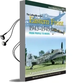 Classic Modelling Guides: Volume 2: Luftwaffe on the Eastern Front 1943-5 Audiobook download free by Brett Green