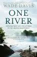 Audiobook One River: Explorations and Discoveries in the Amazon Rain Forest author Wade Davis