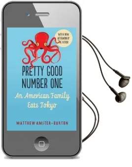 Pretty Good Number one: An American Family Eats Tokyo Audiobook download free by Matthew Amster Burton