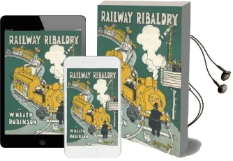 Railway Ribaldry: Being 96 Pages of Railway Humour Audiobook download free by W. Heath Robinson