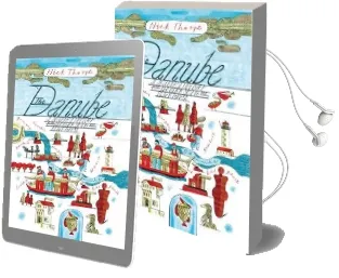 The Danube: A Journey Upriver From the Black sea to the Black Forest Audiobook download free by Nick J. Thorpe