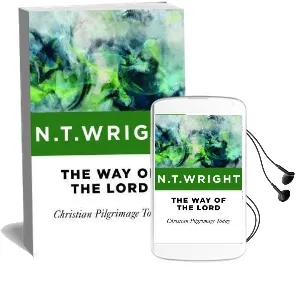 The way of the Lord: Christian Pilgrimage Today Audiobook download free by Fellow And Chaplain N T Wright